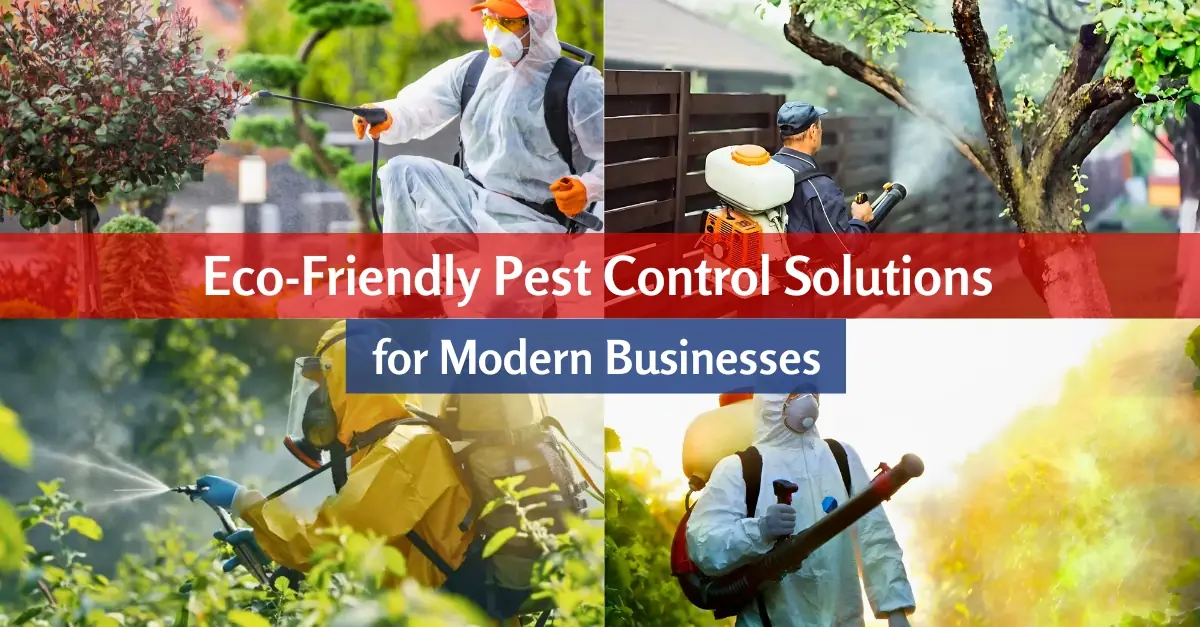 Eco-Friendly Pest Control Solutions: The Strategic Choice for Modern Businesses